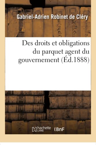 Stock image for Des Droits Et Obligations Du Parquet Agent Du Gouvernement (Sciences Sociales) (French Edition) for sale by Lucky's Textbooks