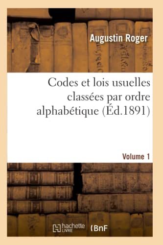 Stock image for Codes Et Lois Usuelles Classes Par Ordre Alphabtique. Tome 1 (Sciences Sociales) (French Edition) for sale by Lucky's Textbooks