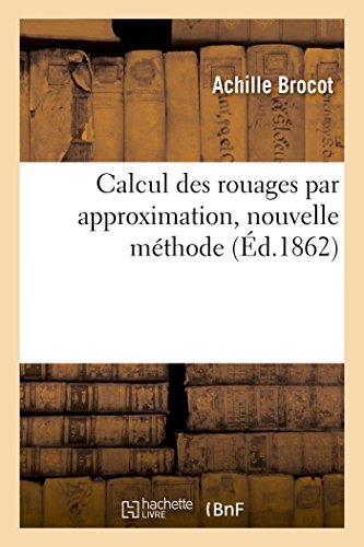 9782016164440: Calcul Des Rouages Par Approximation, Nouvelle Mthode, Par Achille Brocot, (Savoirs Et Traditions) (French Edition)