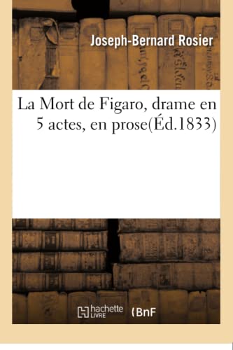 Stock image for La Mort de Figaro, Drame En 5 Actes, En Prose (Litterature) (French Edition) for sale by Lucky's Textbooks