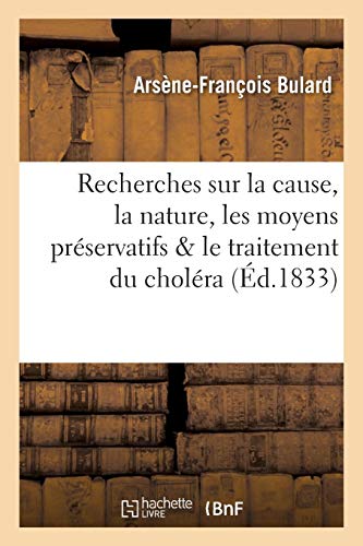 Beispielbild fr Nouvelles Recherches Sur La Cause, La Nature, Les Moyens Prservatifs Et Le Traitement Du Cholra (Sciences) (French Edition) zum Verkauf von Lucky's Textbooks