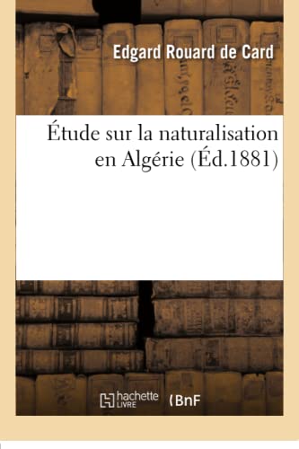 Imagen de archivo de tude Sur La Naturalisation En Algrie (Sciences Sociales) (French Edition) a la venta por Lucky's Textbooks