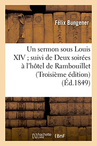 Beispielbild fr Un Sermon Sous Louis XIV Suivi de Deux Soires  l'Htel de Rambouillet Troisime dition (Litterature) (French Edition) zum Verkauf von Lucky's Textbooks