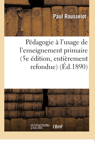 Stock image for Pdagogie  l'Usage de l'Enseignement Primaire 5e dition, Entirement Refondue (Sciences Sociales) (French Edition) for sale by Lucky's Textbooks