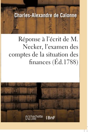 Stock image for Rponse  l'crit de M. Necker, l'Examen Des Comptes de la Situation Des Finances (Sciences Sociales) (French Edition) for sale by Lucky's Textbooks