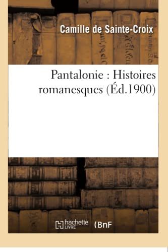 Beispielbild fr Pantalonie: Histoires Romanesques (Litterature) (French Edition) zum Verkauf von Lucky's Textbooks