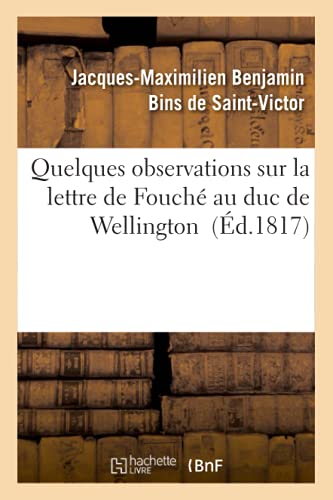 Beispielbild fr Quelques Observations Sur La Lettre de Fouch Au Duc de Wellington (Histoire) (French Edition) zum Verkauf von Lucky's Textbooks