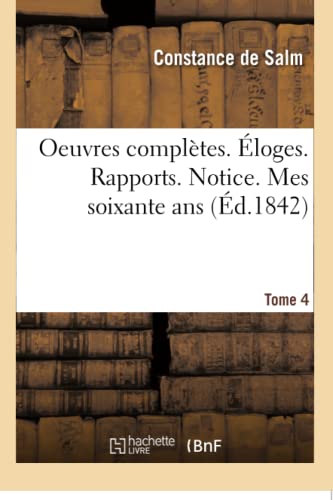 Beispielbild fr Oeuvres Compltes. loges. Rapports. Notice. Mes Soixante Ans. Tome 4 (Litterature) (French Edition) zum Verkauf von Lucky's Textbooks