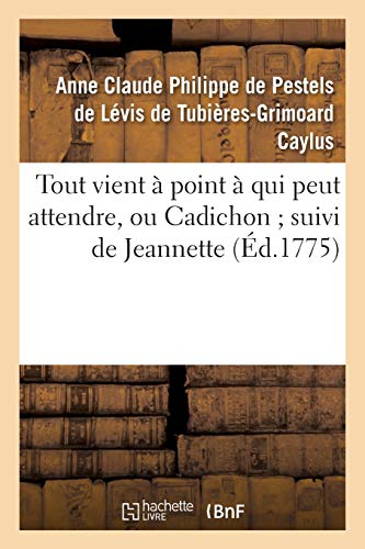 Stock image for Tout Vient  Point  Qui Peut Attendre, Ou Cadichon Suivi de Jeannette (Litterature) (French Edition) for sale by Lucky's Textbooks