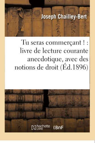 Stock image for Tu Seras Commerant !: Livre de Lecture Courante Anecdotique, Avec Des Notions de Droit (Sciences Sociales) (French Edition) for sale by Lucky's Textbooks