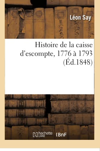 Imagen de archivo de Histoire de la Caisse d'Escompte, 1776  1793 (Sciences Sociales) (French Edition) a la venta por Book Deals