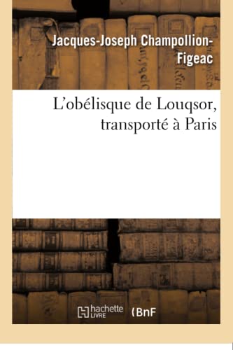 Stock image for L'oblisque de Louqsor, transport Paris Histoire for sale by PBShop.store US