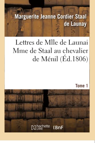 Stock image for Lettres de Mlle de Launai Mme de Staal Au Chevalier de Mnil Tome 1 (Litterature) (French Edition) for sale by Lucky's Textbooks