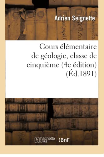 Stock image for Cours lmentaire de Gologie, Classe de Cinquime 4e dition (Sciences Sociales) (French Edition) for sale by Lucky's Textbooks