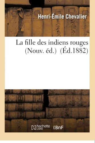 Stock image for La Fille Des Indiens Rouges Nouv. d. (Litterature) (French Edition) for sale by Lucky's Textbooks