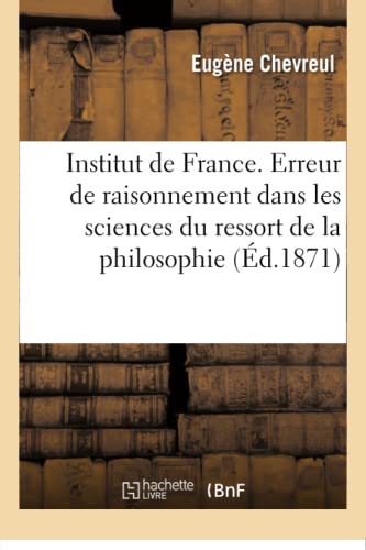 Stock image for Institut de France Erreur de raisonnement frquente dans les sciences du ressort de la philosophie for sale by PBShop.store US