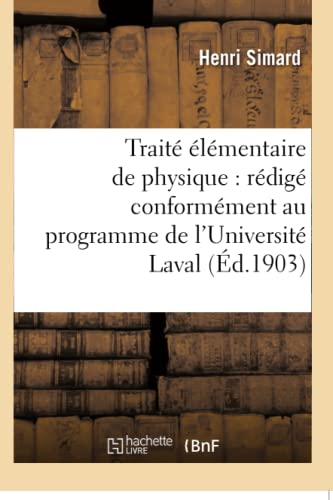 Stock image for Trait lmentaire de Physique: Rdig Conformment Au Programme de l'Universit Laval (Sciences) (French Edition) for sale by Lucky's Textbooks