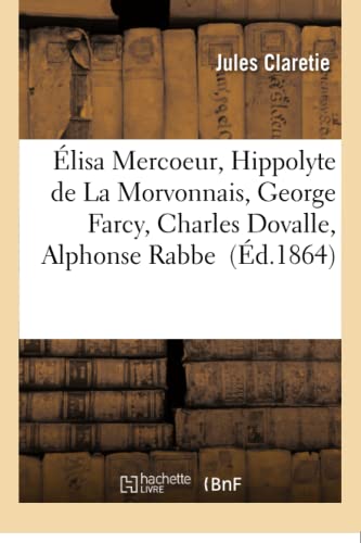 Stock image for Elisa Mercoeur, Hippolyte de La Morvonnais, George Farcy, Charles Dovalle, Alphonse Rabbe for sale by Chiron Media