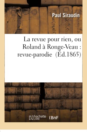 Stock image for La revue pour rien, ou Roland RongeVeau revueparodie Litterature for sale by PBShop.store US