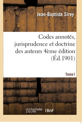 Stock image for Codes annots, jurisprudence et doctrine des auteurs 4me dition Tome 1 Sciences Sociales for sale by PBShop.store US