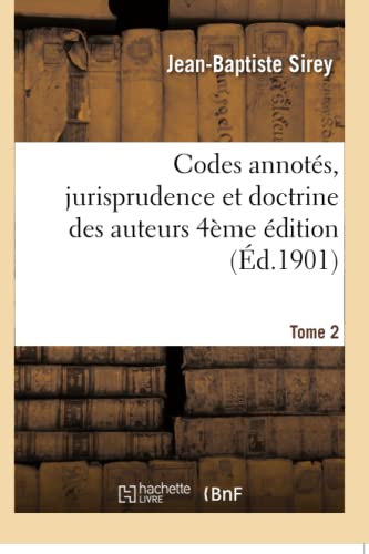 Stock image for Codes annotes, jurisprudence et doctrine des auteurs 4 eme edition Tome 2 for sale by Chiron Media