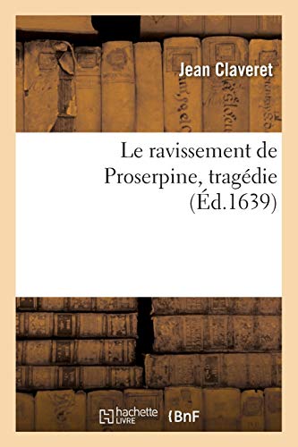 Imagen de archivo de Le Ravissement de Proserpine: Tragdie (Litterature) (French Edition) a la venta por Lucky's Textbooks