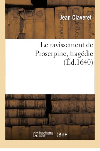 Imagen de archivo de Le Ravissement de Proserpine . Tragdie (Litterature) (French Edition) a la venta por Lucky's Textbooks
