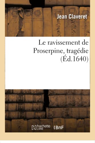 9782016180013: Le ravissement de Proserpine . Tragdie (Littrature)