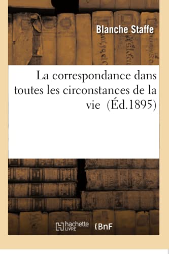 Stock image for La Correspondance Dans Toutes Les Circonstances de la Vie (Sciences Sociales) (French Edition) for sale by Lucky's Textbooks