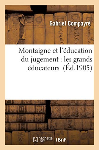 Imagen de archivo de Montaigne Et l'ducation Du Jugement: Les Grands ducateurs (Sciences Sociales) (French Edition) a la venta por Books Unplugged