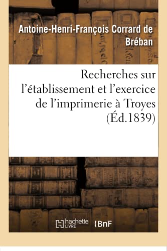 9782016185391: Recherches sur l'tablissement et l'exercice de l'imprimerie  Troyes (Generalites)