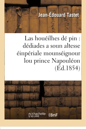 Imagen de archivo de Las houilhes d pin ddiades a soun altesse inpriale mounsignour lou prince Napoulon Litterature a la venta por PBShop.store US