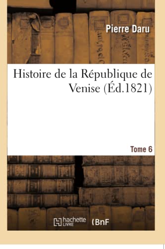 Stock image for Histoire de la Rpublique de Venise Tome 6 for sale by PBShop.store US
