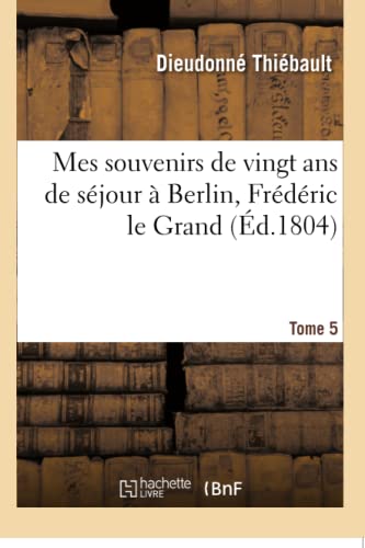 9782016187487: Mes souvenirs de vingt ans de sjour  Berlin, Frdric le Grand Tome 5 (Histoire)