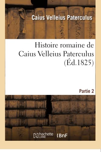 9782016187579: Histoire romaine de Caius Velleius Paterculus. Partie 2