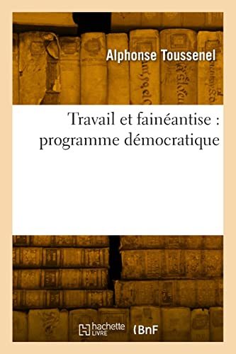 Imagen de archivo de Travail Et Fainantise: Programme Dmocratique (Sciences Sociales) (French Edition) a la venta por Lucky's Textbooks