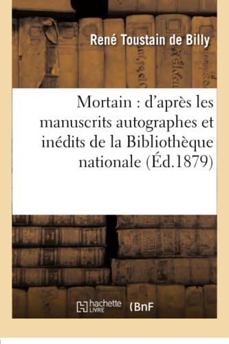 Imagen de archivo de Mortain: d'Aprs Les Manuscrits Autographes Et Indits de la Bibliothque Nationale (Histoire) (French Edition) a la venta por Lucky's Textbooks