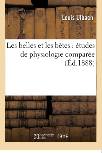 Imagen de archivo de Les belles et les btes tudes de physiologie compare Litterature a la venta por PBShop.store US