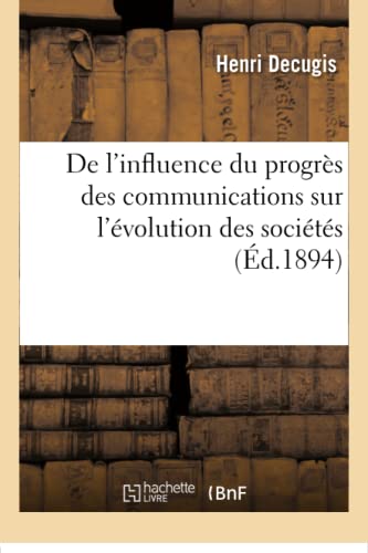 Stock image for de l'Influence Du Progrs Des Communications Sur l'volution Des Socits (Sciences Sociales) (French Edition) for sale by Lucky's Textbooks