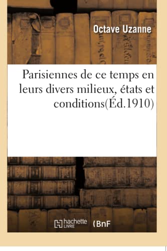 Stock image for Parisiennes de ce temps en leurs divers milieux, etats et conditions for sale by Chiron Media