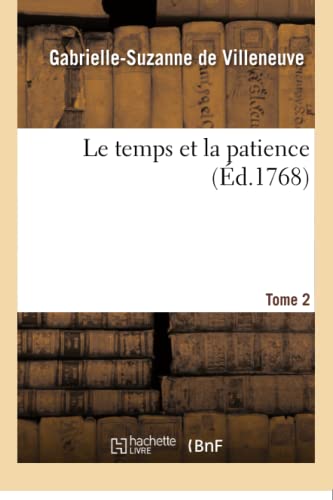 Imagen de archivo de Le Temps Et La Patience. T. 2 (Litterature) (French Edition) a la venta por Lucky's Textbooks