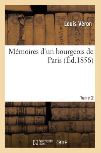 Stock image for Mmoires d'un bourgeois de Paris comprenant la fin de l'Empire, la Restauration Tome 2 Histoire for sale by PBShop.store US