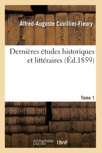 Stock image for Dernires tudes Historiques Et Littraires Tome 1 (Litterature) (French Edition) for sale by Lucky's Textbooks