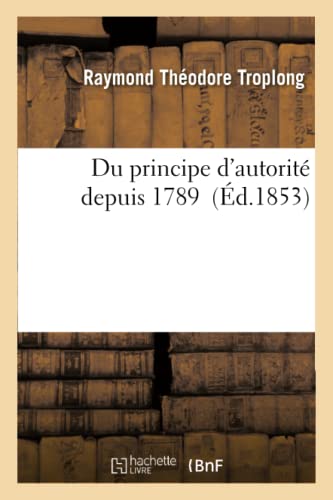 Stock image for Du Principe d'Autorit Depuis 1789 (Histoire) (French Edition) for sale by Lucky's Textbooks