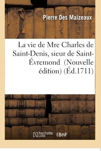 9782016197776: La vie de Mre Charles de Saint-Denis, sieur de Saint-vremond. Nouvelle dition (Histoire)