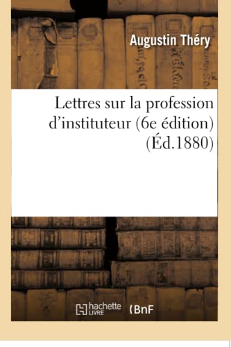 Stock image for Lettres Sur La Profession d'Instituteur 6e dition (Sciences Sociales) (French Edition) for sale by Lucky's Textbooks