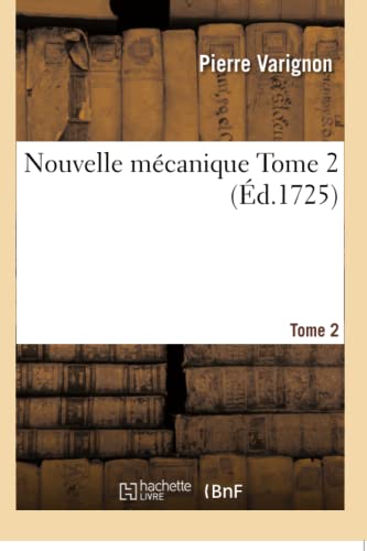 Beispielbild fr Nouvelle mcanique, ou Statique Tome 2 Sciences zum Verkauf von PBShop.store US