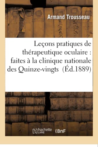 Stock image for Leons Pratiques de Thrapeutique Oculaire: Faites  La Clinique Nationale Des Quinze-Vingts (Sciences) (French Edition) for sale by Lucky's Textbooks