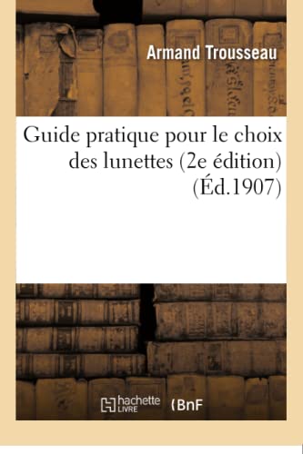 Imagen de archivo de Guide Pratique Pour Le Choix Des Lunettes 2e dition (Sciences) (French Edition) a la venta por Lucky's Textbooks