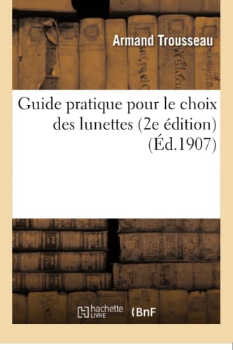 Stock image for Guide Pratique Pour Le Choix Des Lunettes 2e dition (Sciences) (French Edition) for sale by Lucky's Textbooks